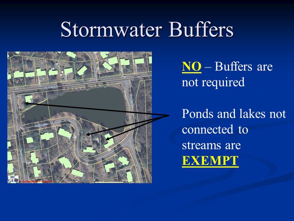 NO – Buffers are not required Ponds and lakes not connected to streams are EXEMPT