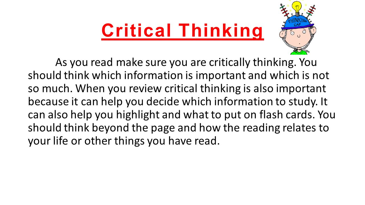 Critical Thinking As you read make sure you are critically thinking.