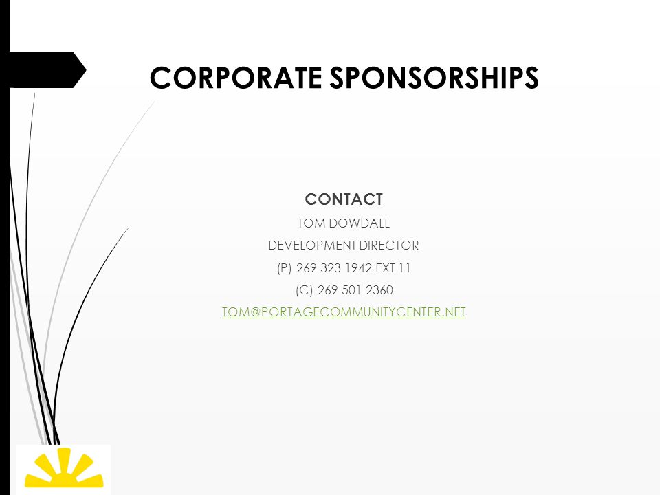 CORPORATE SPONSORSHIPS CONTACT TOM DOWDALL DEVELOPMENT DIRECTOR (P) EXT 11 (C)