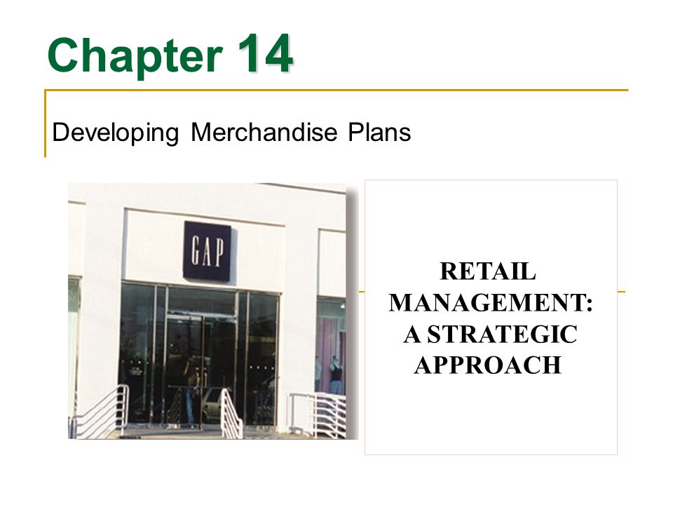 14 Chapter 14 Developing Merchandise Plans RETAIL MANAGEMENT: A STRATEGIC APPROACH