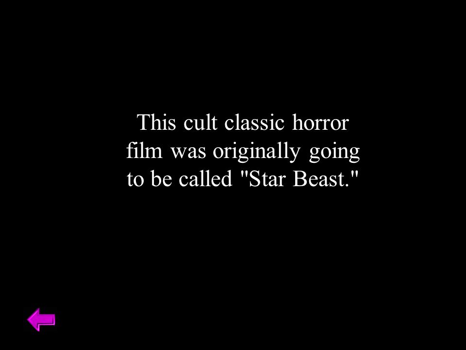This cult classic horror film was originally going to be called Star Beast.