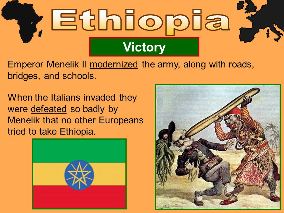 Victory Emperor Menelik II modernized the army, along with roads, bridges, and schools.