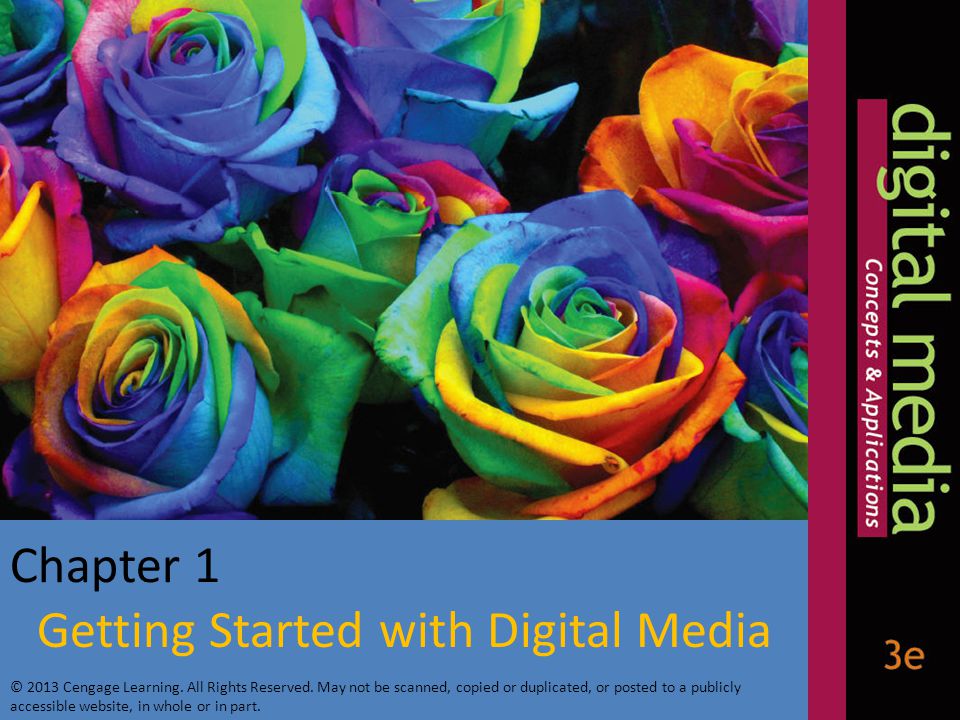 Getting Started with Digital Media © 2013 Cengage Learning.