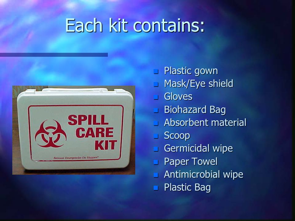 Each spill care kit contains the items necessary for cleaning spills of blood or any other unknown substance.