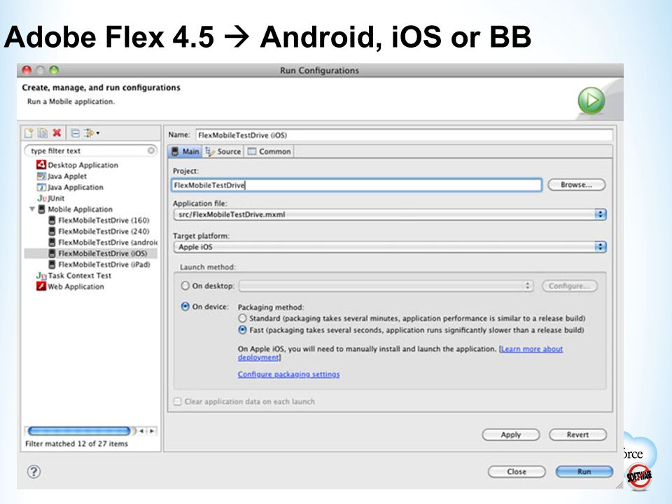 Adobe Flex 4.5  Android, iOS or BB