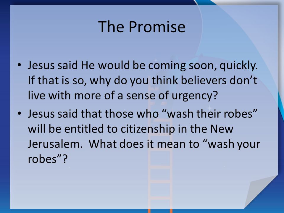 The Promise Jesus said He would be coming soon, quickly.