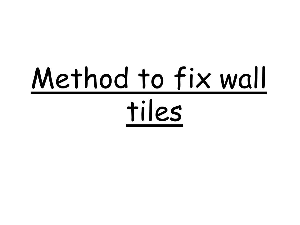 Method to fix wall tiles