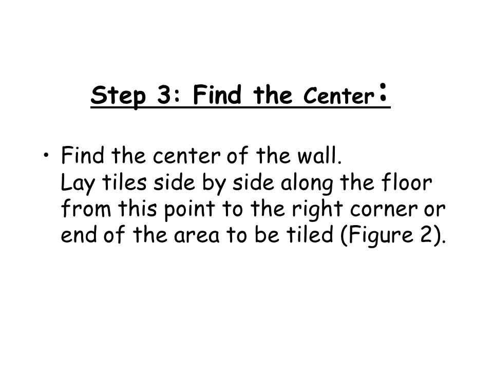 Step 3: Find the Center : Find the center of the wall.