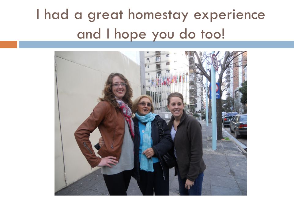 I had a great homestay experience and I hope you do too!