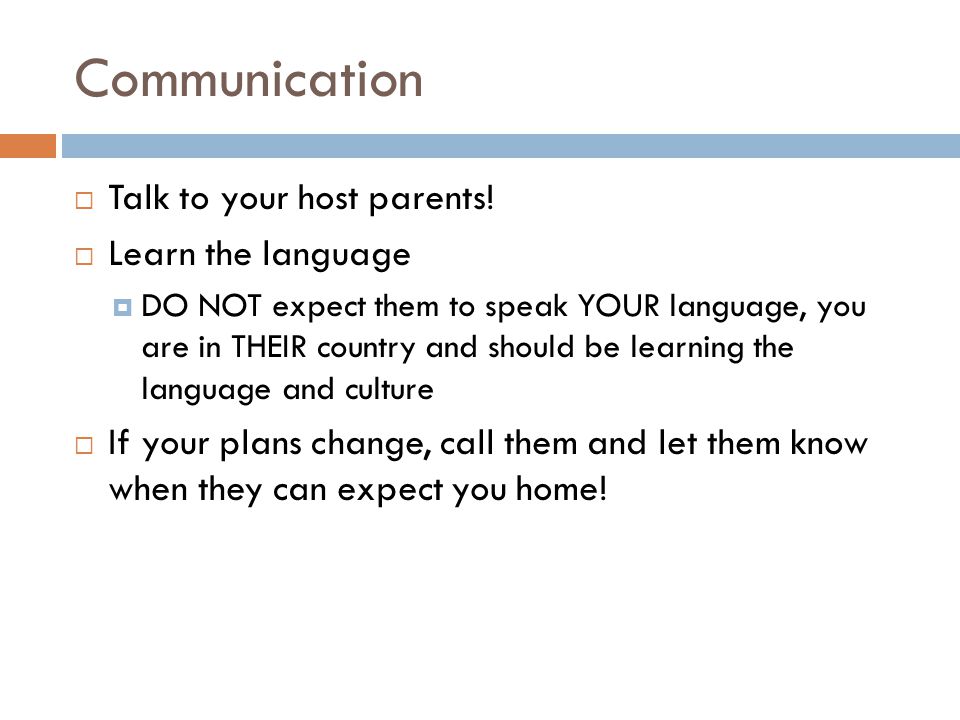 Communication  Talk to your host parents.