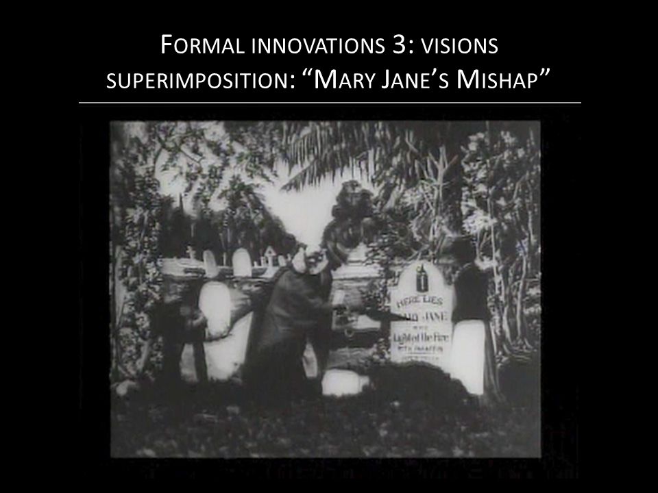F ORMAL INNOVATIONS 3: VISIONS SUPERIMPOSITION : M ARY J ANE ’ S M ISHAP