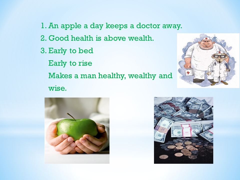 An apple a day keeps the away. Тема Health is above Wealth. Health is the best Wealth. An Apple a Day keeps the Doctor away. One Apple a Day keeps Doctors away.