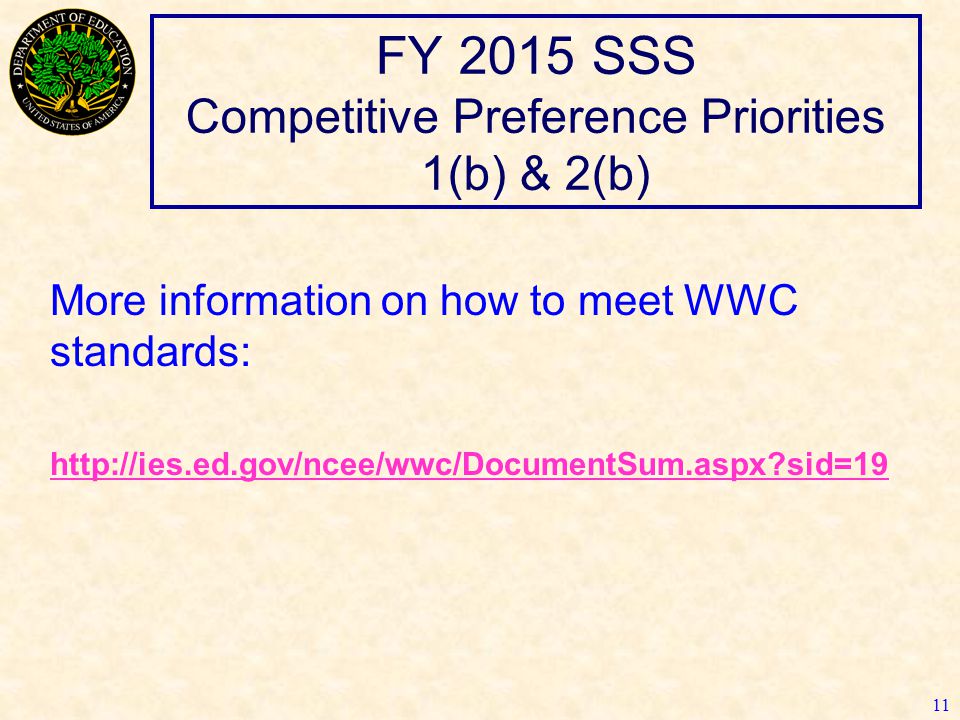 FY 2015 SSS Competitive Preference Priorities 1(b) & 2(b) 11 More information on how to meet WWC standards:   sid=19