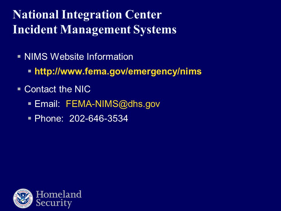 National Integration Center Incident Management Systems  NIMS Website Information     Contact the NIC     Phone: