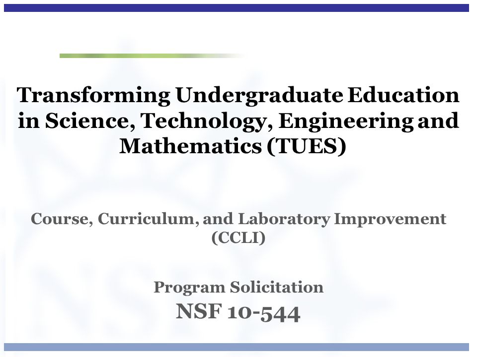 Transforming Undergraduate Education in Science, Technology, Engineering and Mathematics (TUES) Course, Curriculum, and Laboratory Improvement (CCLI) Program Solicitation NSF
