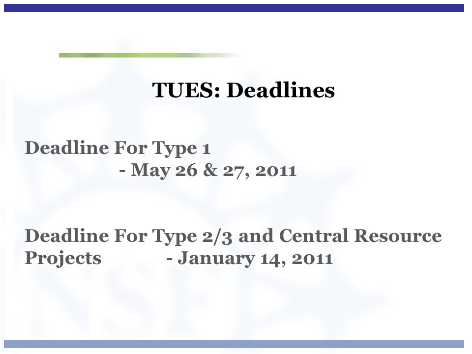 TUES: Deadlines Deadline For Type 1 - May 26 & 27, 2011 Deadline For Type 2/3 and Central Resource Projects - January 14, 2011