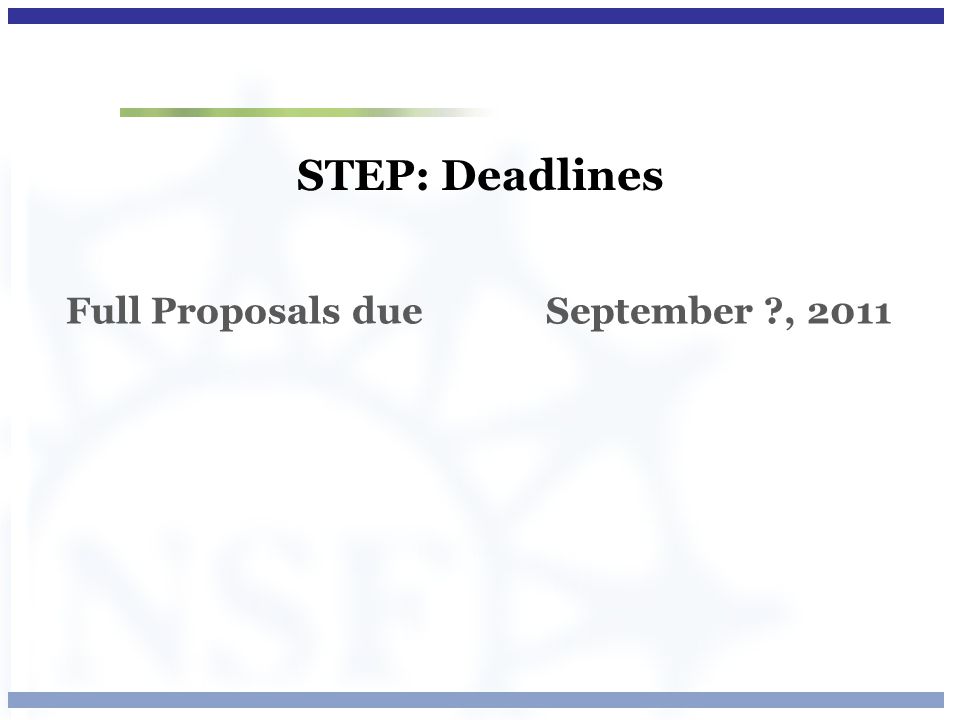 STEP: Deadlines Full Proposals due September , 2011