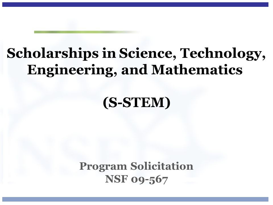 Scholarships in Science, Technology, Engineering, and Mathematics (S-STEM) Program Solicitation NSF