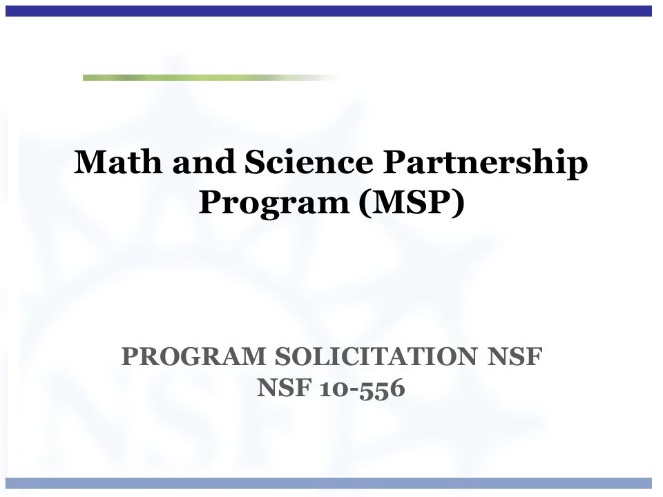 Math and Science Partnership Program (MSP) PROGRAM SOLICITATION NSF NSF