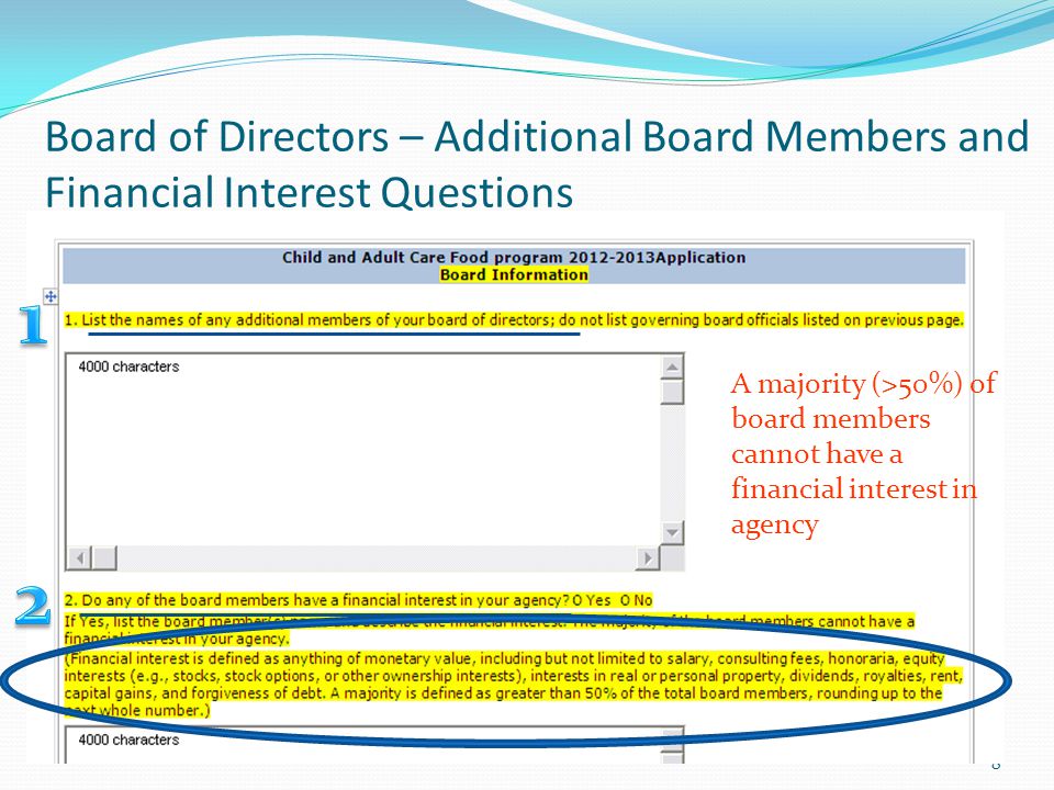 Board of Directors – Additional Board Members and Financial Interest Questions 8 A majority (>50%) of board members cannot have a financial interest in agency