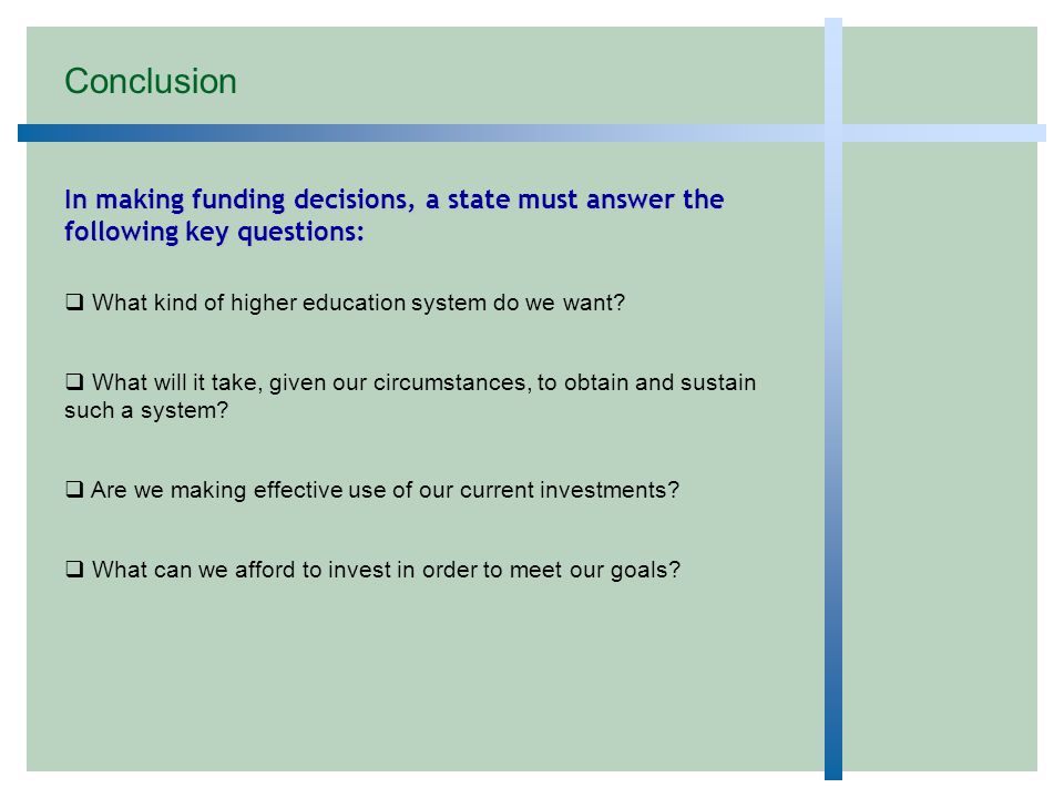 In making funding decisions, a state must answer the following key questions:  What kind of higher education system do we want.