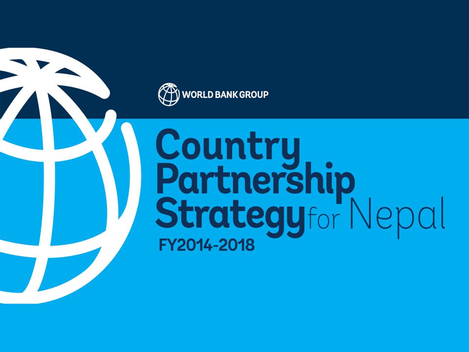 Nepal Country Partnership Strategy FY The World Bank Group