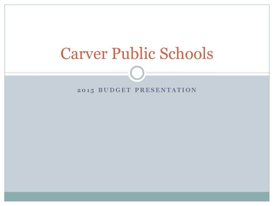 2015 BUDGET PRESENTATION Carver Public Schools