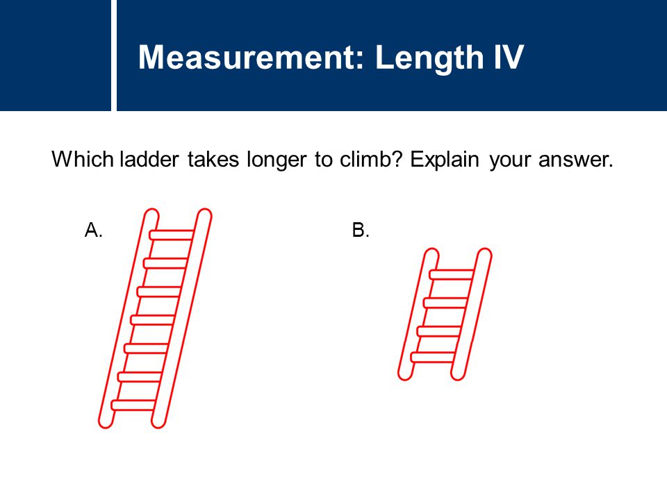 Question Title Which ladder takes longer to climb.