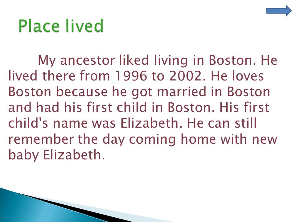 My ancestor liked living in Boston. He lived there from 1996 to