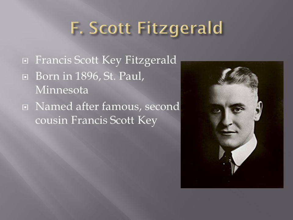  Francis Scott Key Fitzgerald  Born in 1896, St.