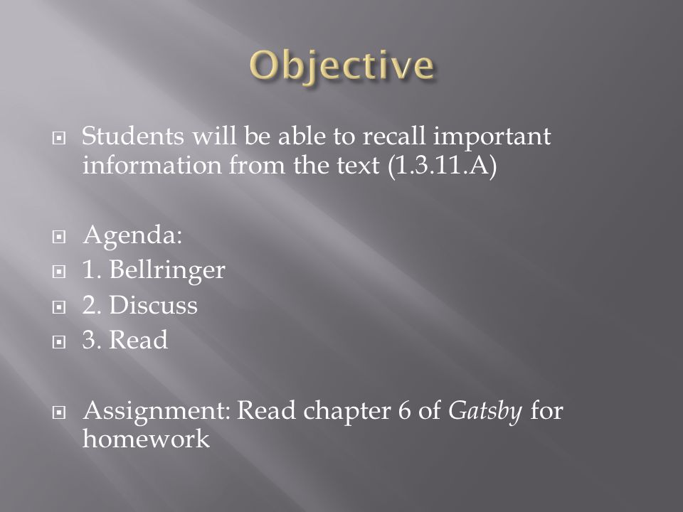  Students will be able to recall important information from the text ( A)  Agenda:  1.