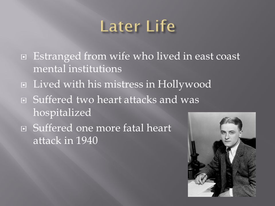  Estranged from wife who lived in east coast mental institutions  Lived with his mistress in Hollywood  Suffered two heart attacks and was hospitalized  Suffered one more fatal heart attack in 1940