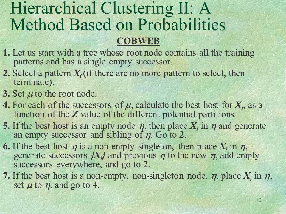 12 Hierarchical Clustering II: A Method Based on Probabilities COBWEB 1.
