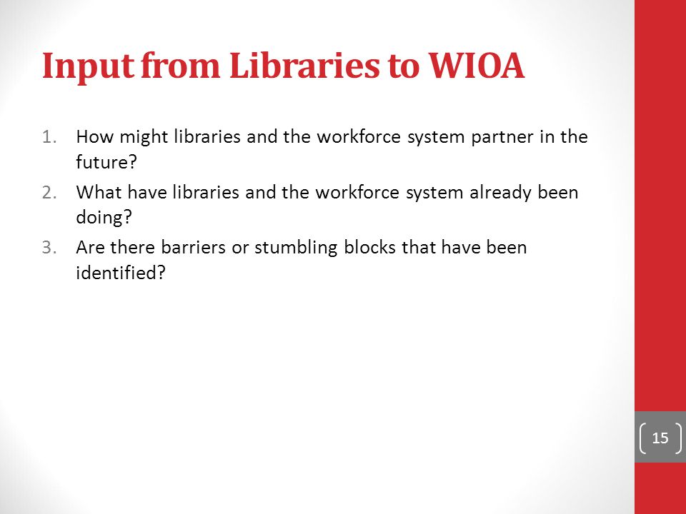 Input from Libraries to WIOA 1.How might libraries and the workforce system partner in the future.