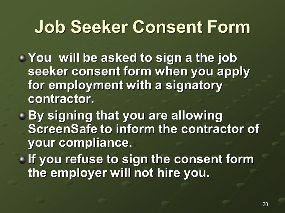 28 Job Seeker Consent Form You will be asked to sign a the job seeker consent form when you apply for employment with a signatory contractor.