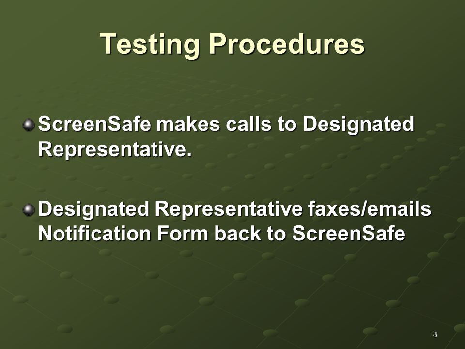 8 Testing Procedures ScreenSafe makes calls to Designated Representative.