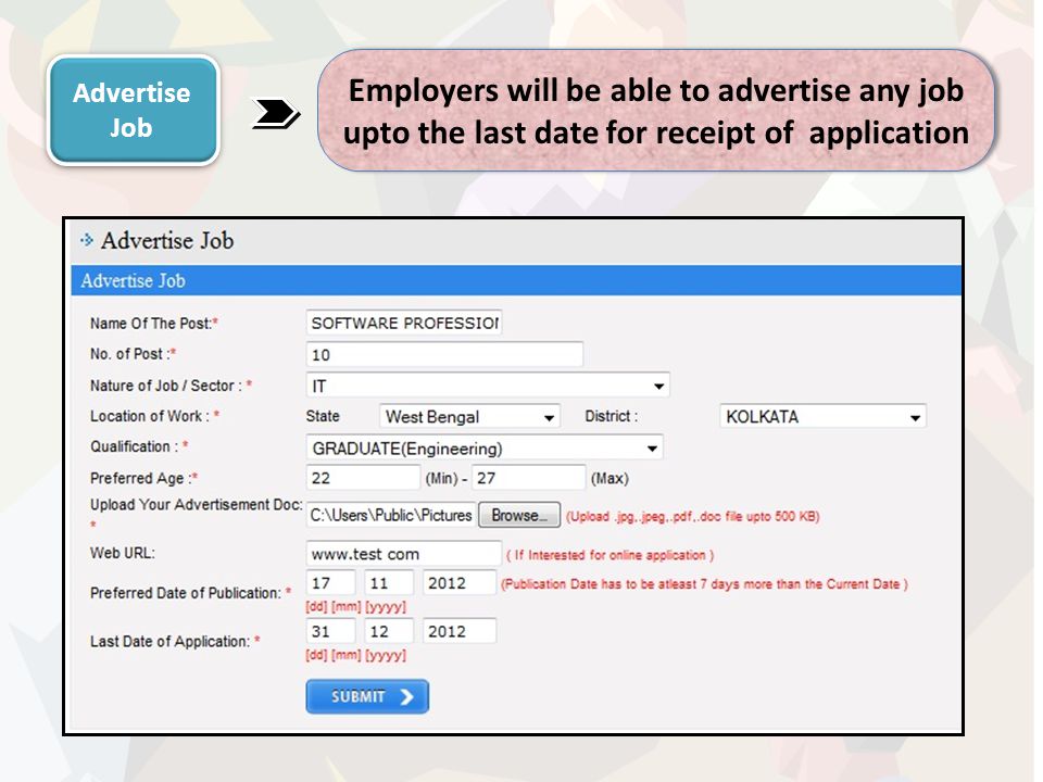 Advertise Job Employers will be able to advertise any job upto the last date for receipt of application