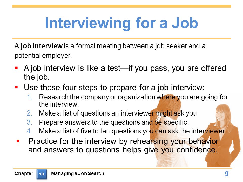 Interviewing for a Job  A job interview is like a test—if you pass, you are offered the job.