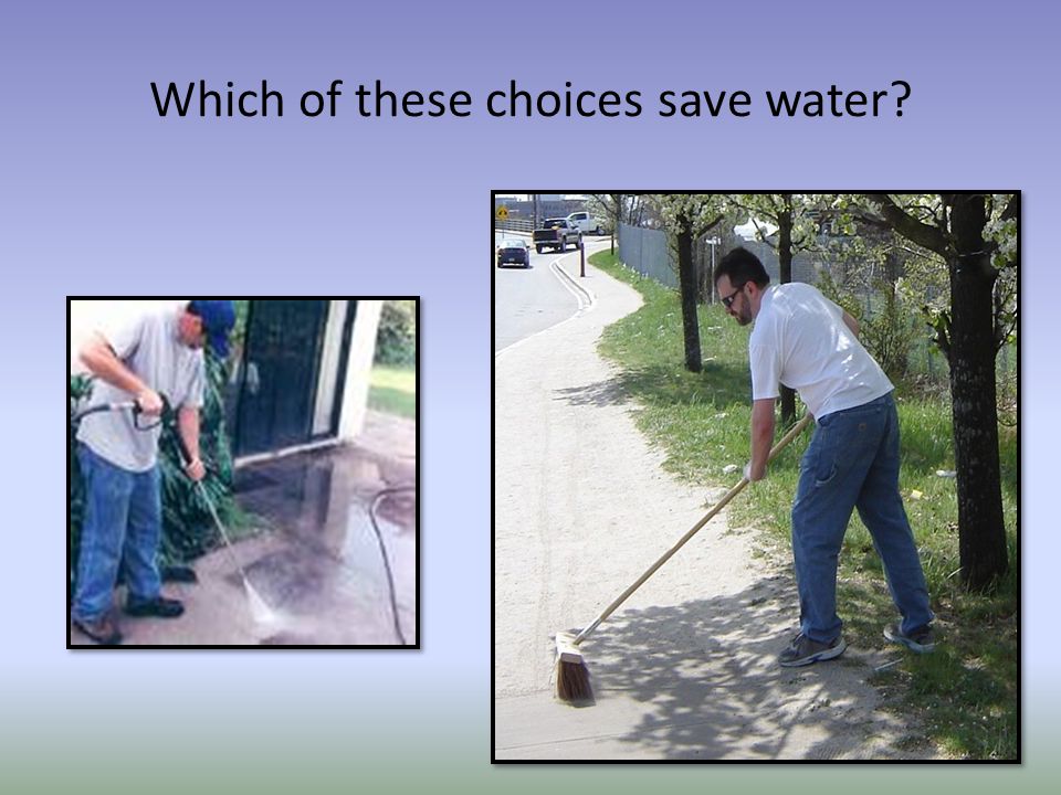 Which of these choices save water