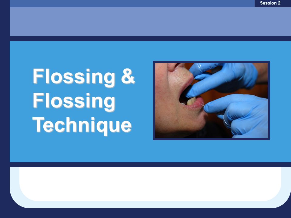 Flossing & Flossing Technique Session 2