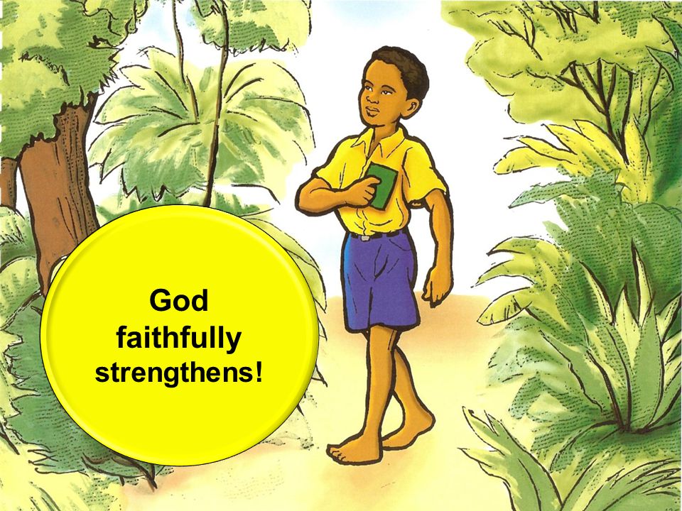 God faithfully strengthens!