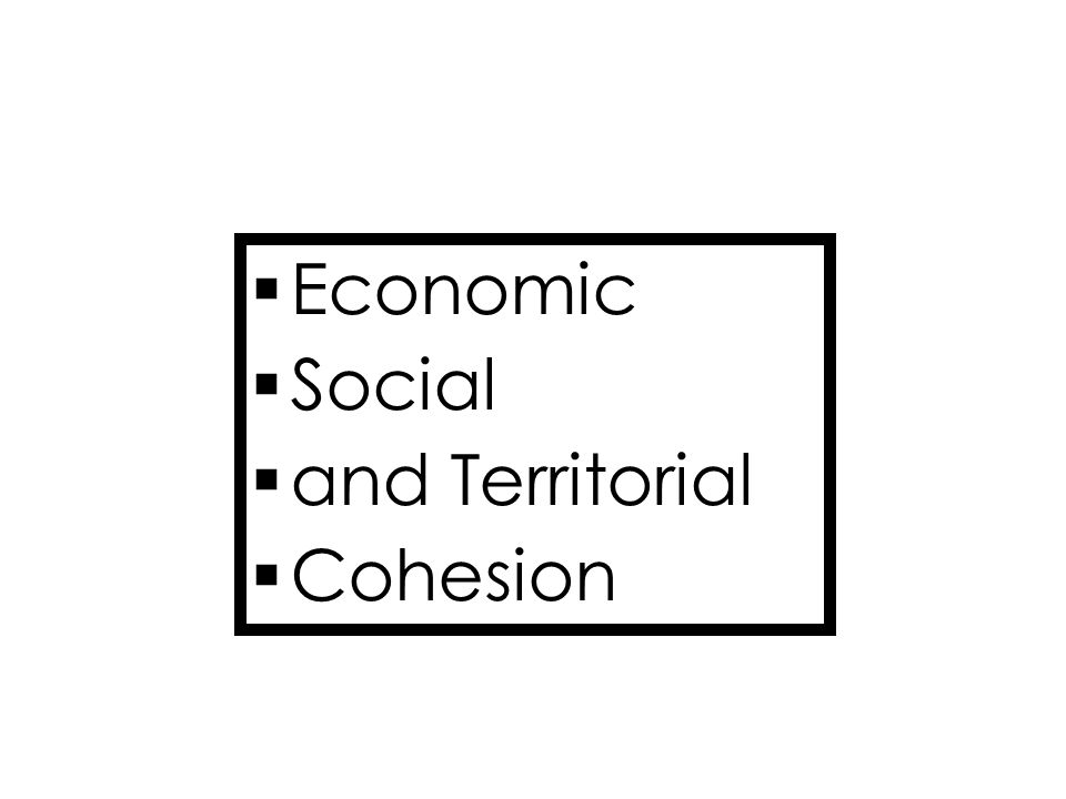 Economic  Social  and Territorial  Cohesion  Economic  Social  and Territorial  Cohesion