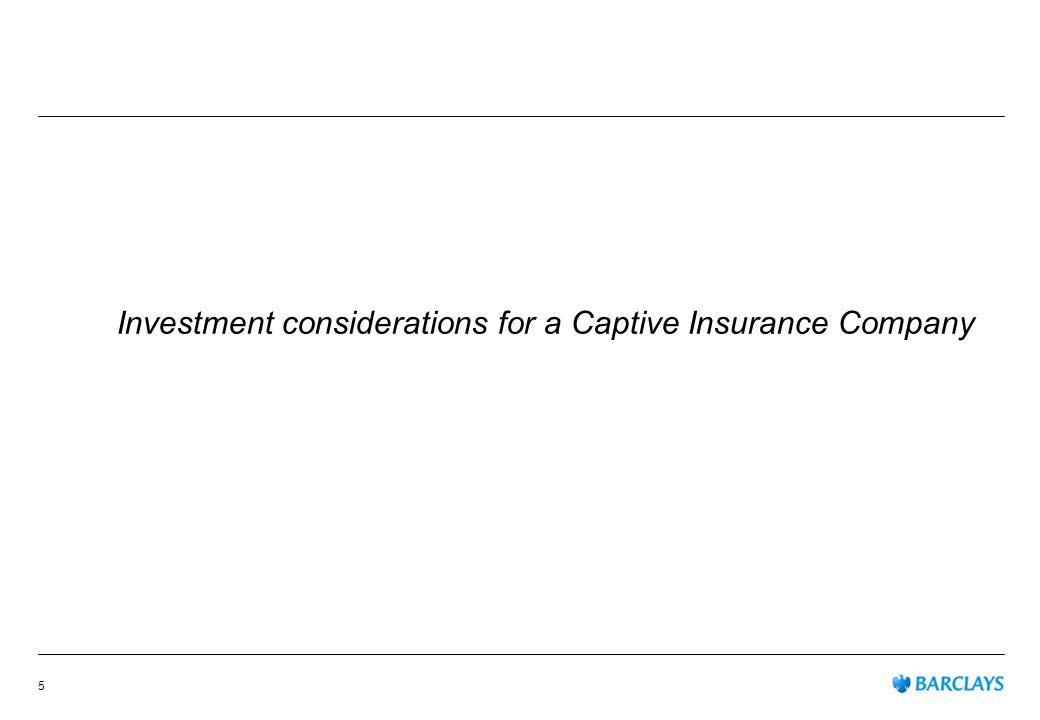 Investment considerations for a Captive Insurance Company 5