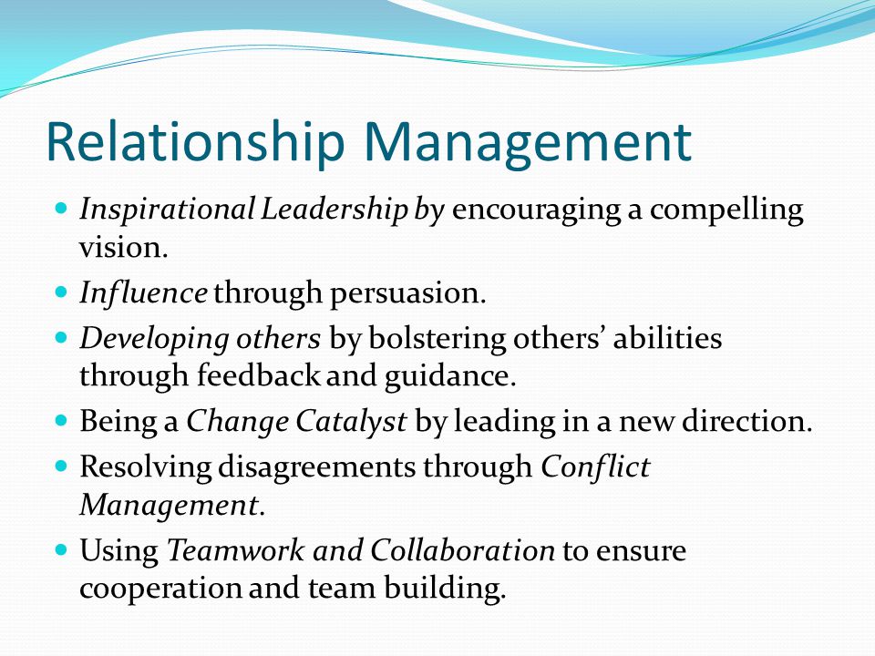 Relationship Management Inspirational Leadership by encouraging a compelling vision.