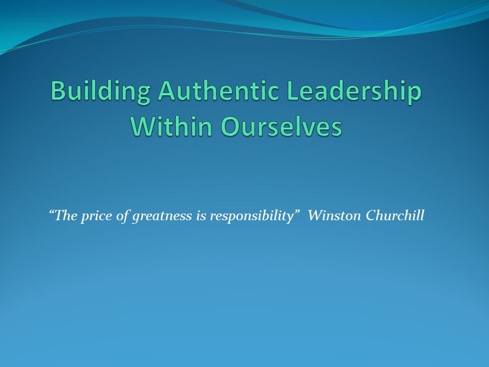 The price of greatness is responsibility Winston Churchill
