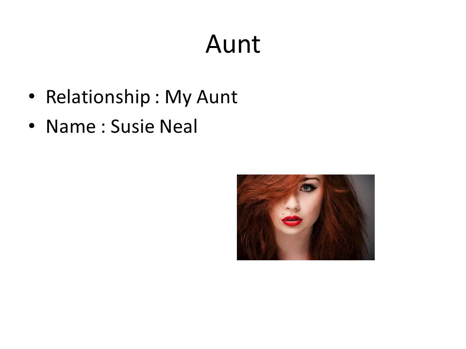 Aunt Relationship : My Aunt Name : Susie Neal