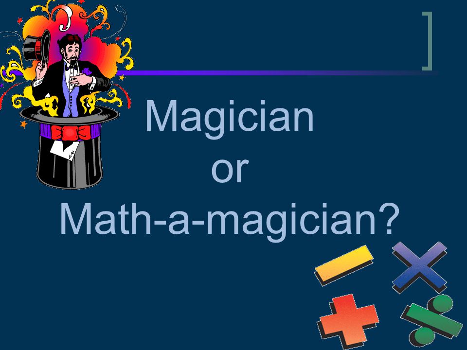 Magician or Math-a-magician