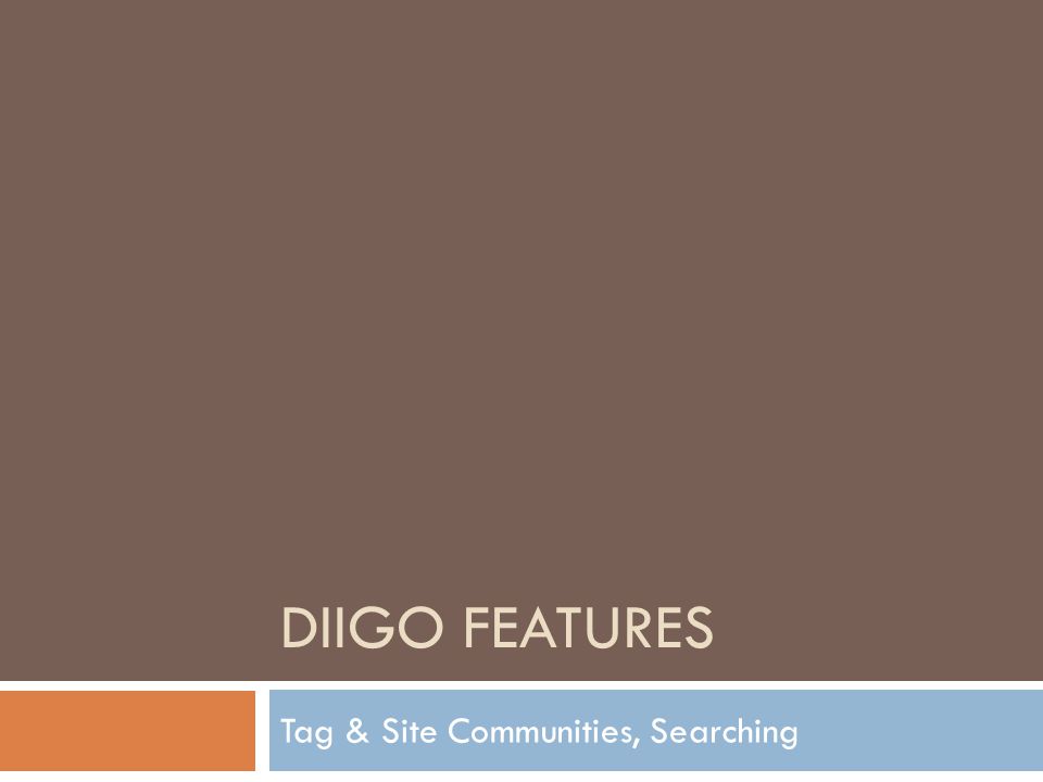 DIIGO FEATURES Tag & Site Communities, Searching