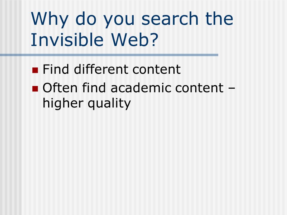 Why do you search the Invisible Web.