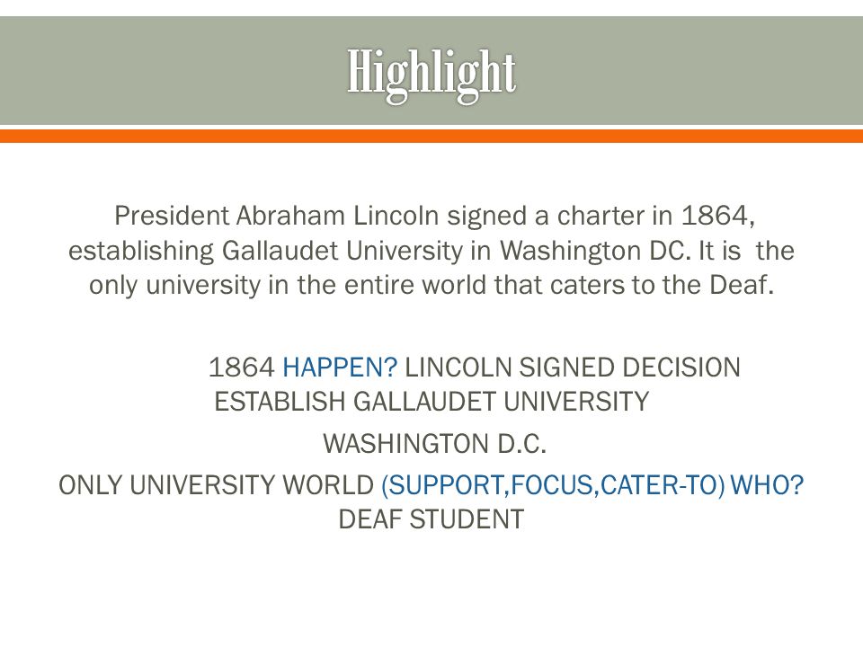 President Abraham Lincoln signed a charter in 1864, establishing Gallaudet University in Washington DC.